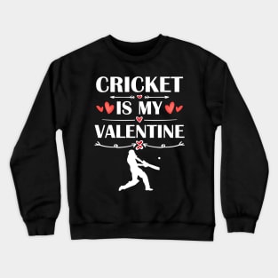 Cricket Is My Valentine T-Shirt Funny Humor Fans Crewneck Sweatshirt